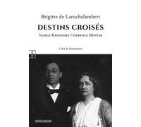 Destins croisés Vassily Kandinsky / Gabrielle Münter - Brigitte De Larochelambert - EDITIONS COMPLICITES - ebook (ePub) - Biographie