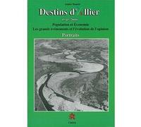 Destins d'allier 1945-2000 - population et economie... - portraits André Touret (Auteur)