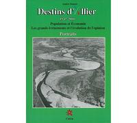 Destins d'allier 1945-2000 - population et economie... - portraits - André Touret - Creer - broché - Chroniques