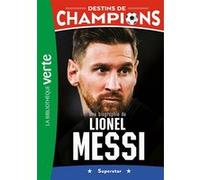 Destins de champions 03 - Une biographie de Lionel Messi Luca Caioli (Auteur)