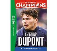 Destins de champions 05 (NED 2) - Une biographie d'Antoine Dupont Luca Caioli (Auteur), Cyril Collot (Auteur)