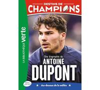 Destins de champions 05 (NED) - Une biographie d'Antoine Dupont