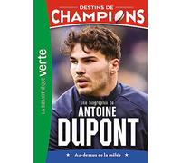 Destins de champions 05 - Une biographie d'Antoine Dupont