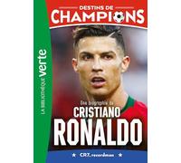 Destins de champions 07 - Une biographie de Cristiano Ronaldo