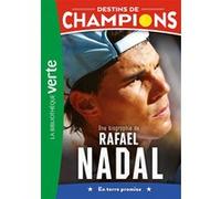 Destins de champions 11 - Une biographie de Rafael Nadal Luca Caioli (Auteur), Cyril Collot (Auteur)