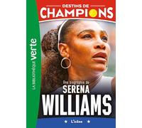Destins de champions 12 - Une biographie de Serena Williams