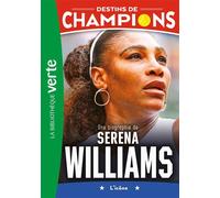 Destins de champions 12 - Une biographie de Serena Williams