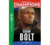 Destins De Champions Tome 17 - Une Biographie D'usain Bolt - L'éclair
