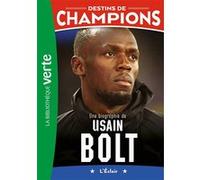 Destins de champions 17 - Une biographie d'Usain Bolt Alain Billouin (Auteur)