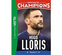 Destins de champions 19 - Une biographie d'Hugo Lloris Luca Caioli (Auteur), Cyril Collot (Auteur)