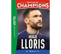 Destins de champions 19 - Une biographie d'Hugo Lloris - Luca Caioli - Bb Rose Verte - Poche - Roman cadet