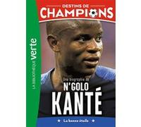 Destins de champions 22 - Une biographie de N'Golo Kanté Luca Caioli (Auteur), Cyril Collot (Auteur)