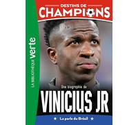 Destins de champions 23 - Une biographie de Vinicius Junior