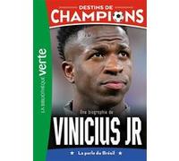 Destins de champions 23 - Une biographie de Vinicius Junior