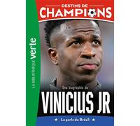 Destins de champions 23 - Une biographie de Vinicius Junior