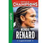 Destins de champions 24 - Une biographie de Wendie Renard