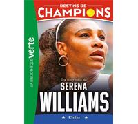 Destins de champions Tome 12 : Une biographie de Serena Williams