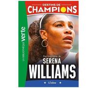 Destins De Champions - Tome 12 - Une Biographie De Serena Williams - L'icône