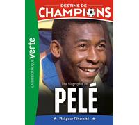 Destins de champions Tome 26 : Une biographie de Pelé