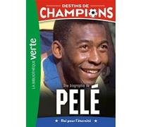 Destins de champions, Tome 26 - Une biographie de Pelé Luca Caioli (Auteur), Cyril Collot (Auteur)