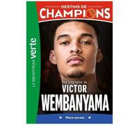 Destins De Champions - Tome 8 - Une Biographie De Victor Wembanyama
