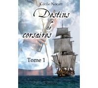 Destins de corsaires tome 1 - Cécile Nocatt - Bookelis - broché - Roman