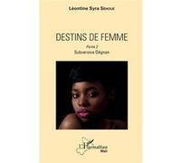 Destins de femme Partie 2 - Subversive Dégnan - Léontine Séhoué - L'harmattan - broché - Roman