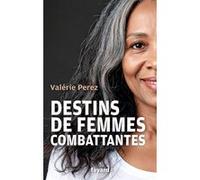 Destins de femmes combattantes Valérie Pérez (Auteur)
