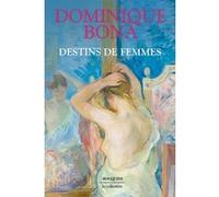 Destins de femmes Dominique Bona (Auteur)