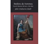 Destins de femmes: French Women Writers, 1750-1850