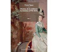 Destins de la Noblesse Bordelaise (1770-1830) Volume 1