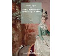 Destins de la Noblesse Bordelaise (1770-1830) Volume 2