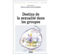Destins de la sexualité dans les groupes Herve CHAPELLIERE (Direction), Simone Urwand (Direction), Collectif (Auteur)