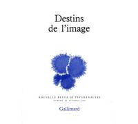 Destins de l'image - Nouvelle revue de psychanalyse Tome 44 - Collectif - Gallimard - Livre