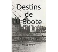 Destins de U Boote: T I : U 1 à U 450