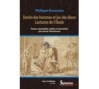 Destins des hommes et jeu des dieux: Lectures de l'Iliade