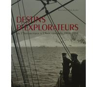 Destins d'explorateurs: De l'Antarctique à l'Asie centrale, 1908-1950