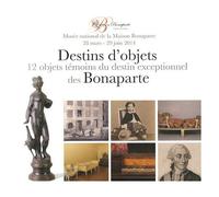 Destins D'objets - 12 Objets Témoins Du Destin Exceptionnel Des Bonaparte