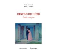 Destins du desir - Hervé Castanet - Economica Anthropos - broché - Essai