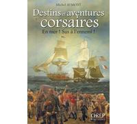 Destins et aventures corsaires - En mer ! Sus à l'ennemi ! - AUMONT Michel - Orep - broché - Etude