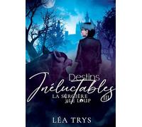 Destins Inéluctables (La Sorcière & le Loup T.3)