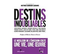 Destins inoubliables: Georges Bataille, Django Reinhardt, Bob Marley, Mark Twain, Alexandre Soljenitsyne, Pina Bausch, Louis de Funès...