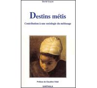 Destins Métis - Contribution À Une Sociologie Du Métissage