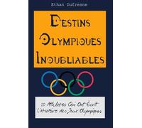 Destins Olympiques Inoubliables: 20 Athlètes Qui Ont Écrit l'Histoire des Jeux Olympiques