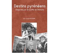 Destins pyrénéens Emportés par le souffle de l'Histoire - Jean-Joseph Peyronne - Le Pas D'oiseau - broché - Essai