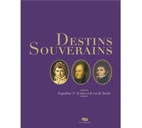 Destins souverains : napoleon 1er, le tsar et le roi de suede Napoléon 1er, Bernadotte et Alexandre 1er - Collectif - Reunion Des Musees Nationaux - broché - Beau livre