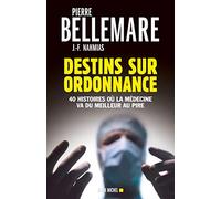 Destins sur ordonnance: 40 histoires où la médecine va du meilleur au pire