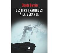Destins tragiques à la Bérarde - Claude Barnier - Du Mont-Blanc - broché - Roman
