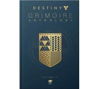 Destiny : Anthologie du Grimoire (Volume 3)