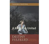 Destiny Fulfilled: A Kingdom United